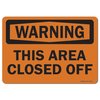 Signmission Safety Sign, OSHA Warning, 12" Height, Aluminum, This Area Closed Off, Landscape OS-WS-A-1218-L-19715